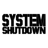 Černobílý obrázek s textem v několika řadách. Horní řada obsahuje slovo SYSTEM a spodní řada slovo SHUTDOWN. Písmo je stylizované, tlusté a hranaté.