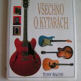Tony Bacon: Všechno o kytarách 