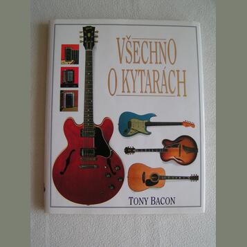 Tony Bacon: Všechno o kytarách 