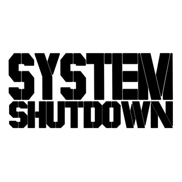 Černobílý obrázek s textem v několika řadách. Horní řada obsahuje slovo SYSTEM a spodní řada slovo SHUTDOWN. Písmo je stylizované, tlusté a hranaté.