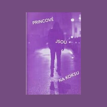Fialová fotografie zobrazující siluetu stojící osoby v noci na mokrém povrchu. Na snímku je bílý text rozdělený do tří částí: „PRINCOVÉ“, „JSOU“ a „N…